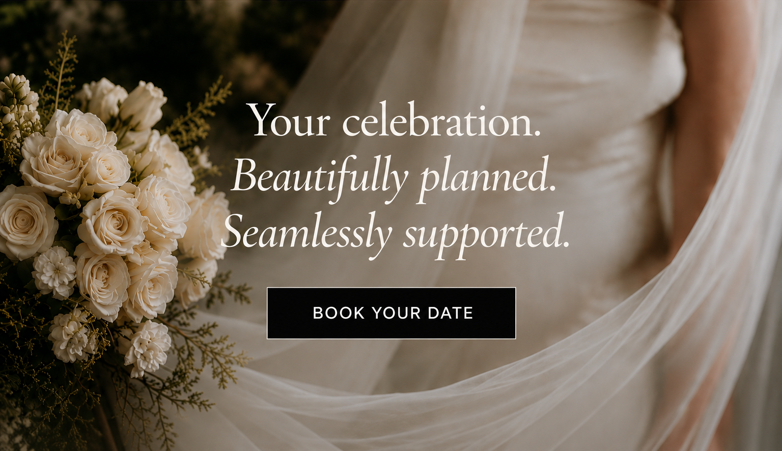 White bridal bouquet and flowing veil with the message Your celebration. Beautifully planned. Seamlessly supported.
